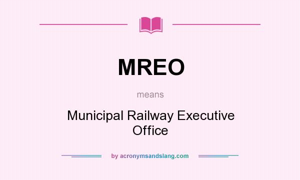 What does MREO mean? It stands for Municipal Railway Executive Office