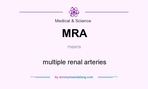 What does MRA mean? It stands for multiple renal arteries