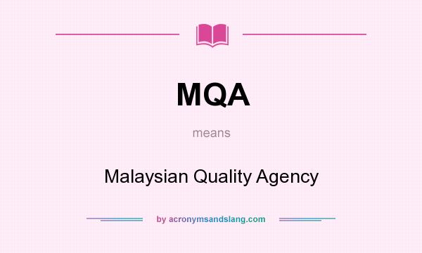 What does MQA mean? It stands for Malaysian Quality Agency