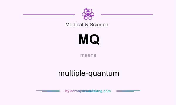 What does MQ mean? It stands for multiple-quantum