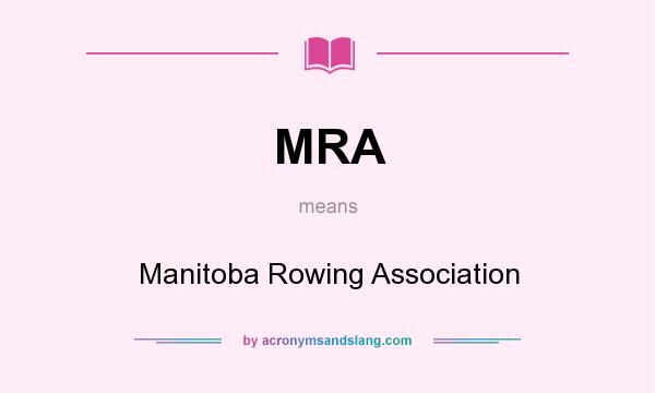 What does MRA mean? It stands for Manitoba Rowing Association