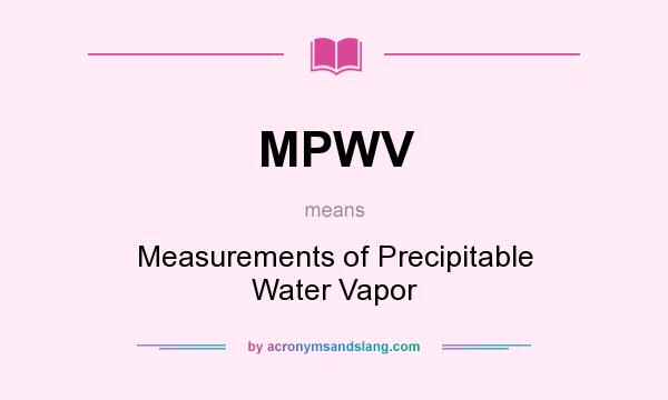 What does MPWV mean? It stands for Measurements of Precipitable Water Vapor