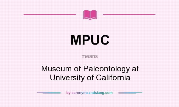 What does MPUC mean? It stands for Museum of Paleontology at University of California