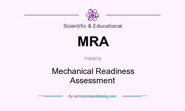 What does MRA mean? It stands for Mechanical Readiness Assessment