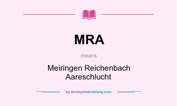 What does MRA mean? It stands for Meiringen Reichenbach Aareschlucht