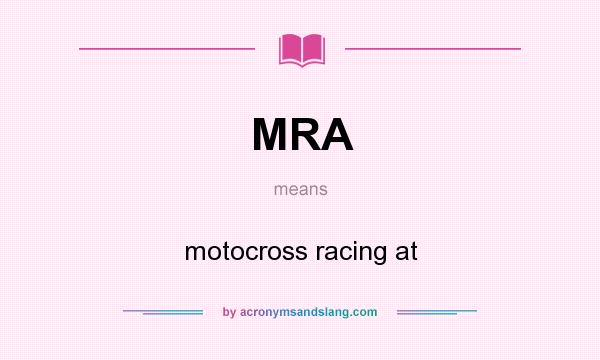 What does MRA mean? It stands for motocross racing at