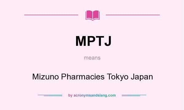 What does MPTJ mean? It stands for Mizuno Pharmacies Tokyo Japan