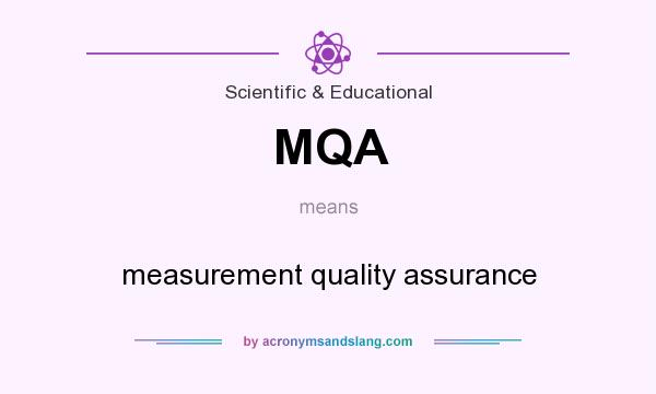 What does MQA mean? It stands for measurement quality assurance