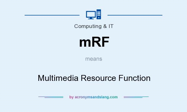 What does mRF mean? It stands for Multimedia Resource Function