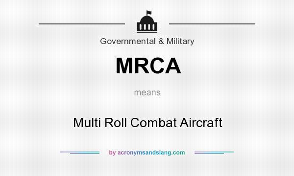 What does MRCA mean? It stands for Multi Roll Combat Aircraft