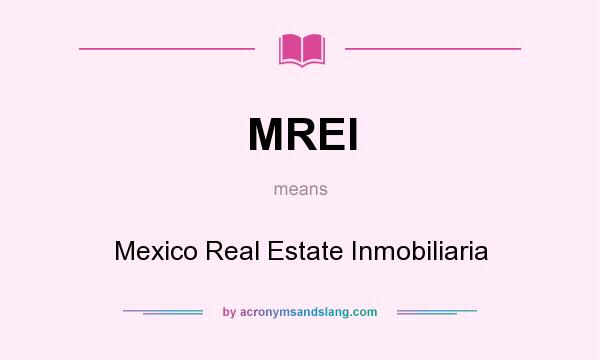 What does MREI mean? It stands for Mexico Real Estate Inmobiliaria