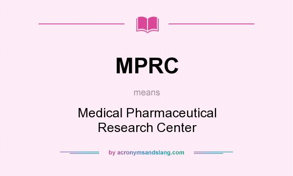 What does MPRC mean? It stands for Medical Pharmaceutical Research Center