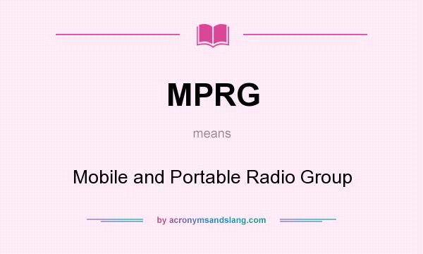 What does MPRG mean? It stands for Mobile and Portable Radio Group