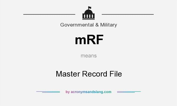 What does mRF mean? It stands for Master Record File