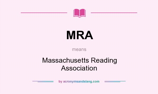 What does MRA mean? It stands for Massachusetts Reading Association