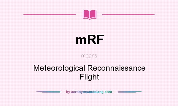 What does mRF mean? It stands for Meteorological Reconnaissance Flight