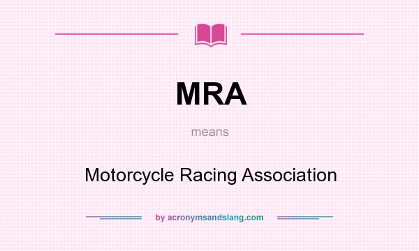 What does MRA mean? It stands for Motorcycle Racing Association