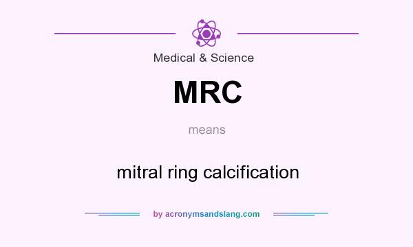 What does MRC mean? It stands for mitral ring calcification