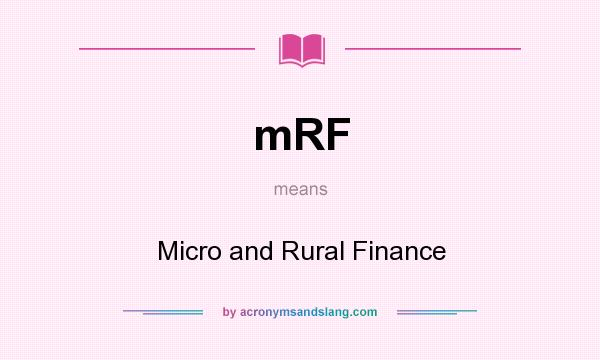 What does mRF mean? It stands for Micro and Rural Finance
