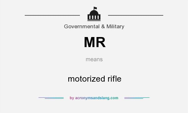What does MR mean? It stands for motorized rifle