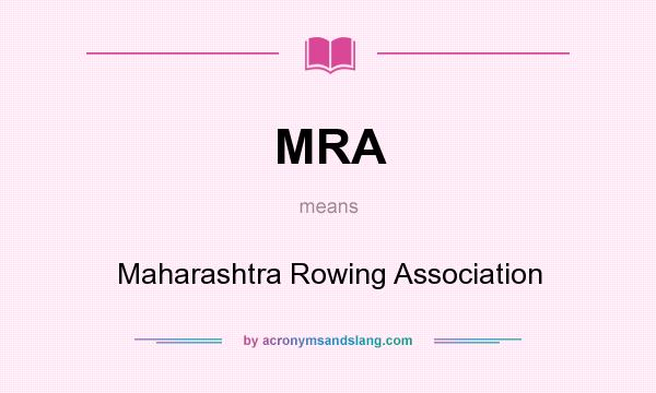 What does MRA mean? It stands for Maharashtra Rowing Association