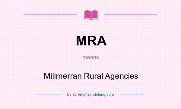 What does MRA mean? It stands for Millmerran Rural Agencies