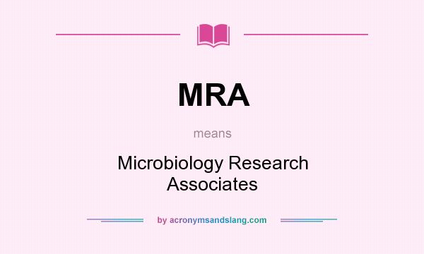 What does MRA mean? It stands for Microbiology Research Associates