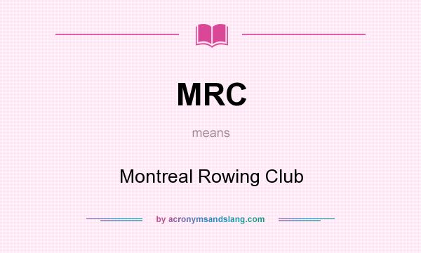 What does MRC mean? It stands for Montreal Rowing Club