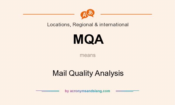 What does MQA mean? It stands for Mail Quality Analysis