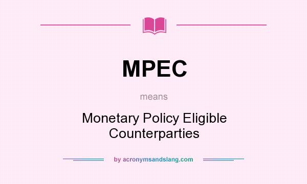 What does MPEC mean? It stands for Monetary Policy Eligible Counterparties