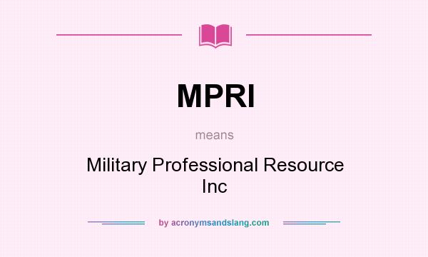 What does MPRI mean? It stands for Military Professional Resource Inc