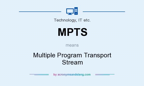 What does MPTS mean? It stands for Multiple Program Transport Stream