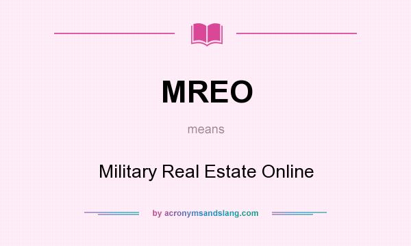 What does MREO mean? It stands for Military Real Estate Online