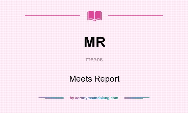 What does MR mean? It stands for Meets Report