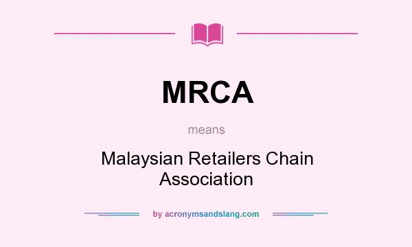 What does MRCA mean? It stands for Malaysian Retailers Chain Association