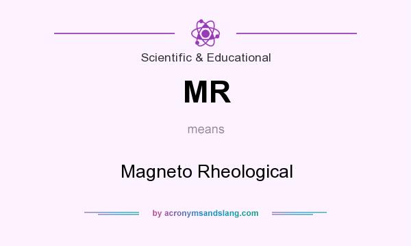 What does MR mean? It stands for Magneto Rheological