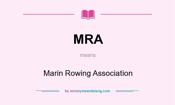 What does MRA mean? It stands for Marin Rowing Association