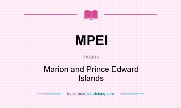 What does MPEI mean? It stands for Marion and Prince Edward Islands