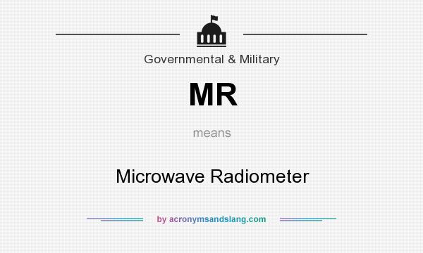 What does MR mean? It stands for Microwave Radiometer