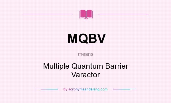 What does MQBV mean? It stands for Multiple Quantum Barrier Varactor