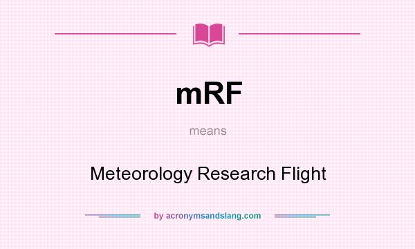 What does mRF mean? It stands for Meteorology Research Flight