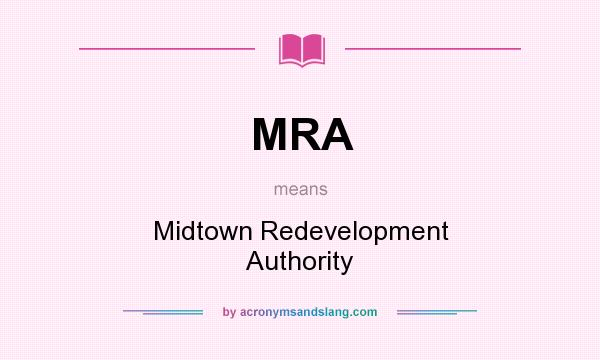 What does MRA mean? It stands for Midtown Redevelopment Authority
