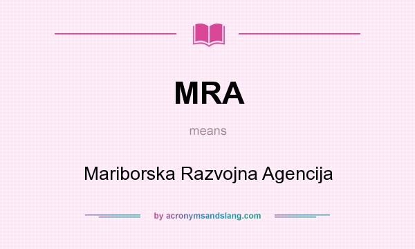What does MRA mean? It stands for Mariborska Razvojna Agencija