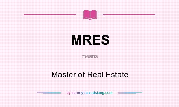 What does MRES mean? It stands for Master of Real Estate