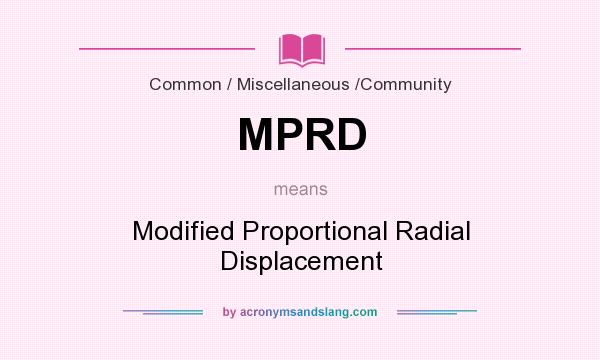 What does MPRD mean? It stands for Modified Proportional Radial Displacement
