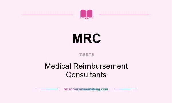 What does MRC mean? It stands for Medical Reimbursement Consultants