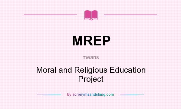 What does MREP mean? It stands for Moral and Religious Education Project