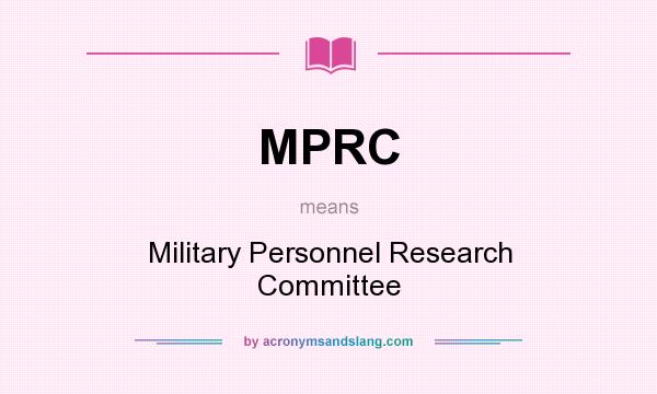What does MPRC mean? It stands for Military Personnel Research Committee