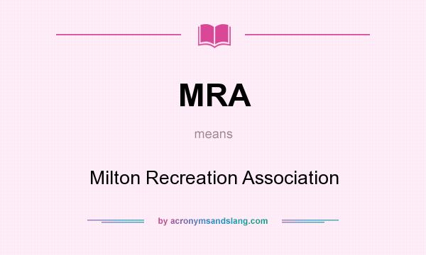What does MRA mean? It stands for Milton Recreation Association