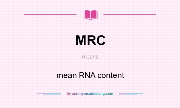 What does MRC mean? It stands for mean RNA content